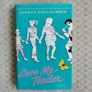 Love Me Tender by Audrey Couloumbis - A Novel 2008